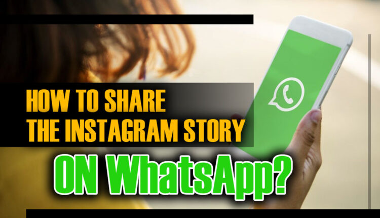 How to share the Instagram story to WhatsApp status